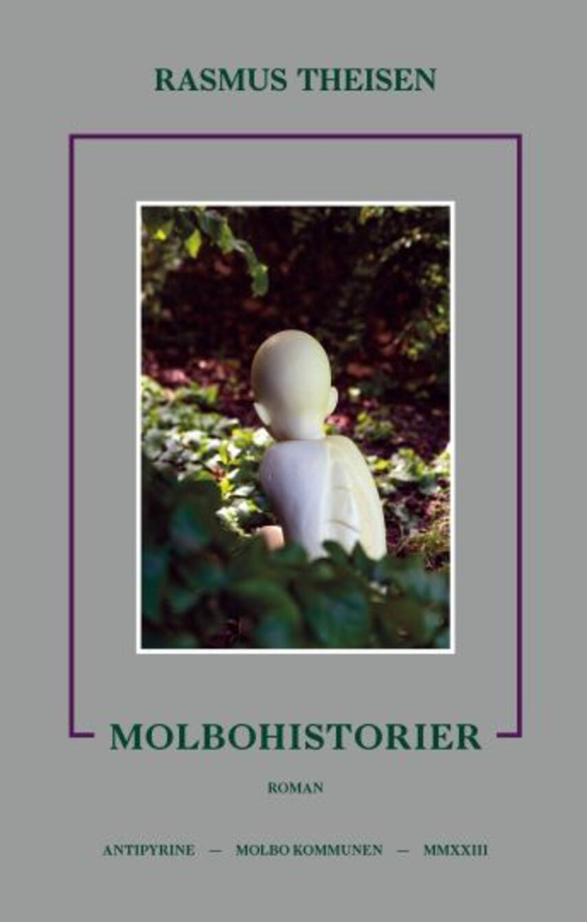 Rasmus Theisen (f. 1995): Molbohistorier : roman (400)("LÆSETASKE" - udlånes kun til Læsekredse) (Læsetaske)