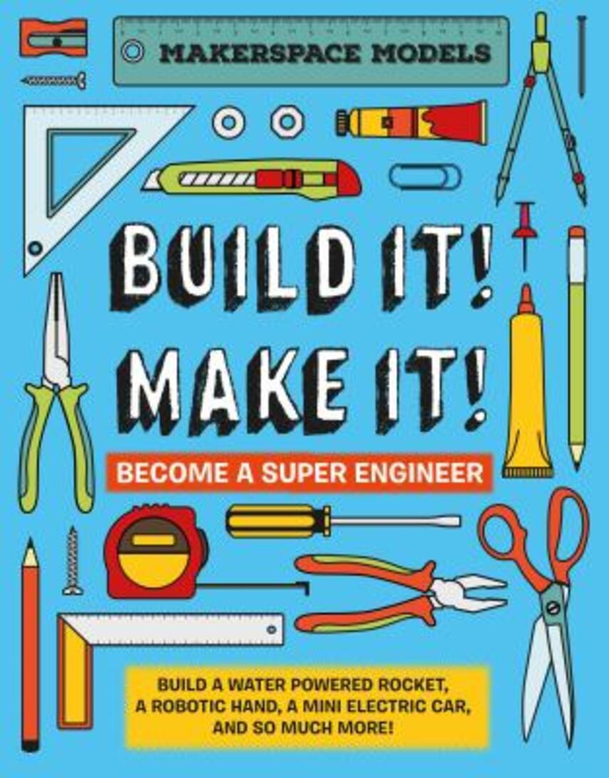 Rob Ives: Build it! Make it! - become a super engineer