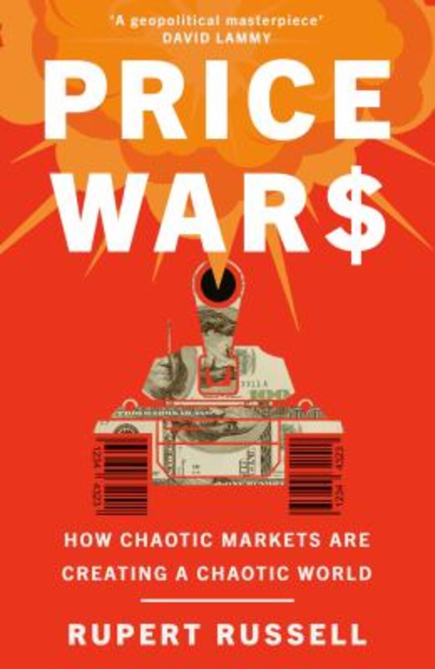 Rupert Russell: Price wars : how chaotic markets are creating a chaotic world