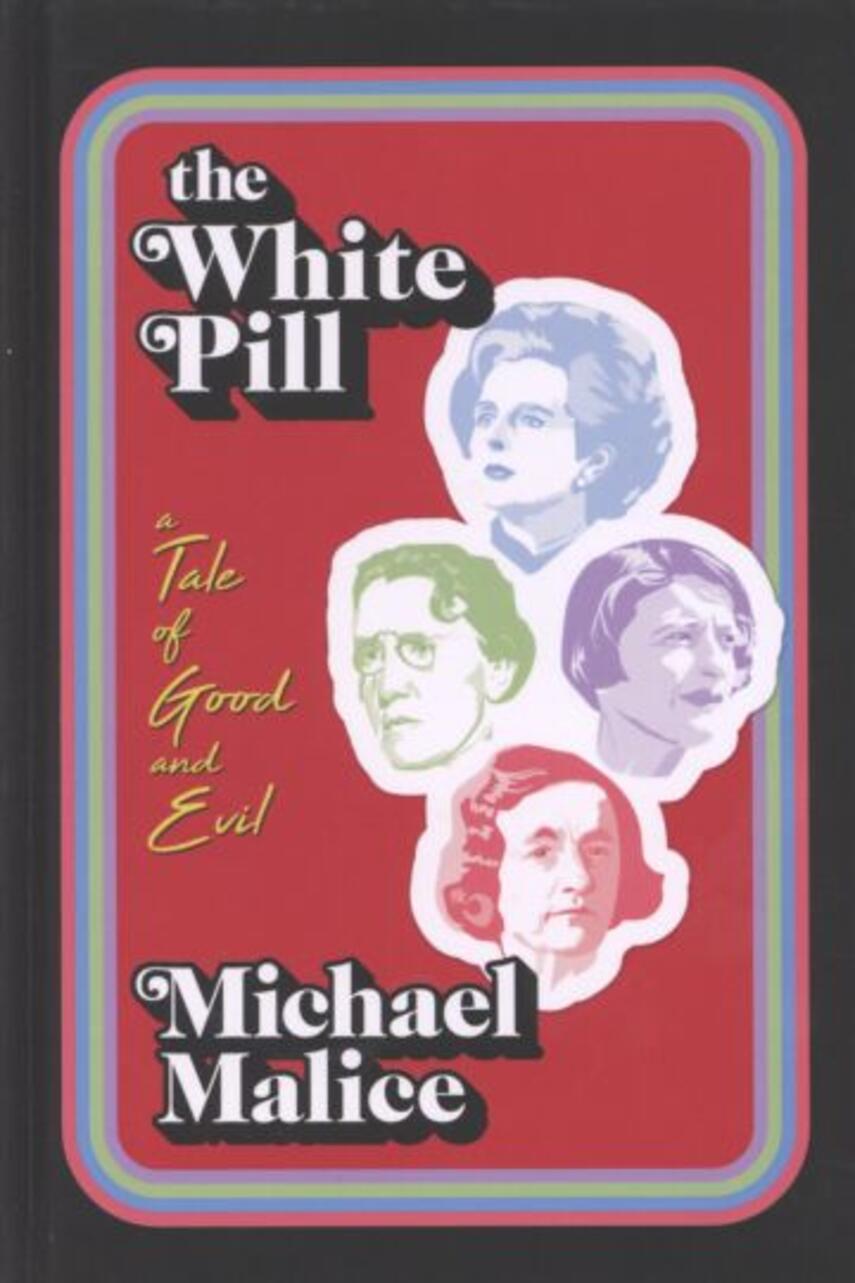 Michael Malice: The white pill : a tale of good and evil