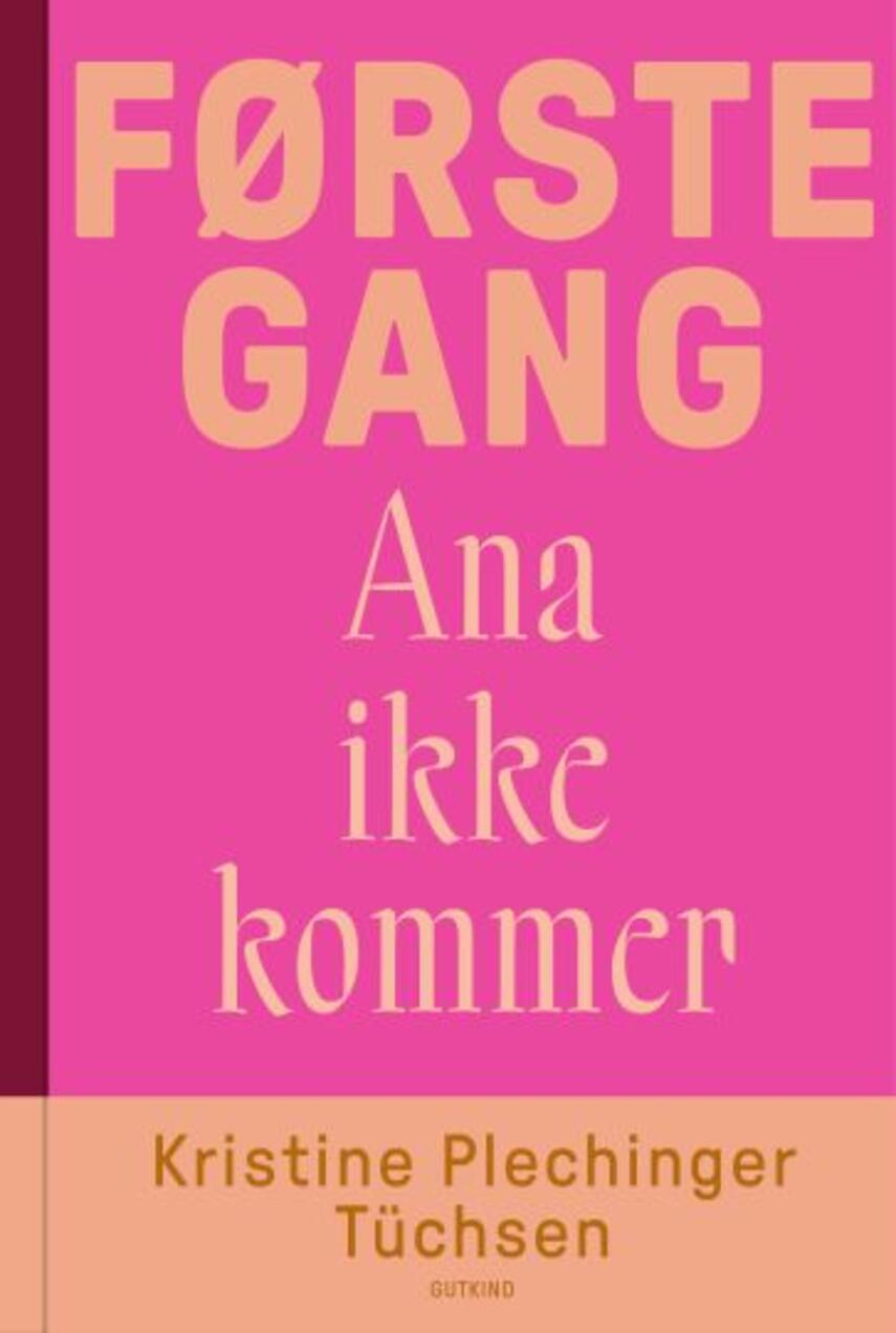 Kristine Plechinger Tüchsen: Første gang - Ana ikke kommer