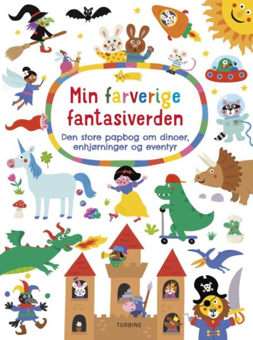 Nastja Holtfreter: Min farverige fantasiverden : den store papbog om dinoer, enhjørninger og eventyr