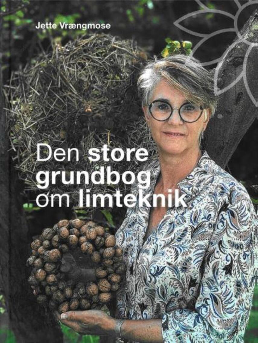 Jette Vrængmose: Den store grundbog om limteknik : fra natur til uniqa