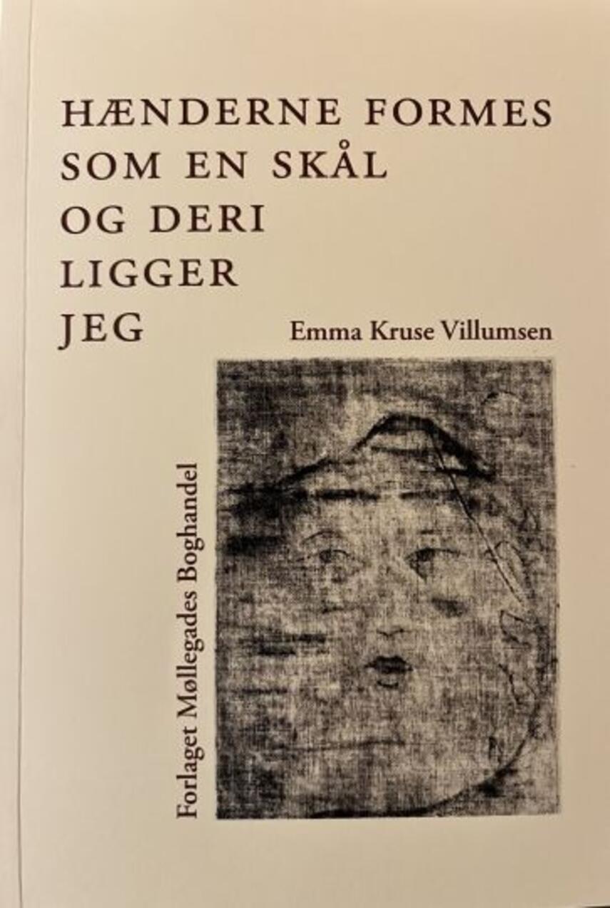 Emma Kruse Villumsen (f. 1997): Hænderne formes som en skål og deri ligger jeg