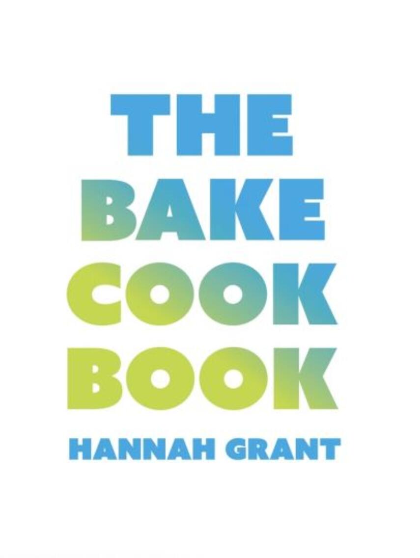 Hannah Grant: The bake cookbook