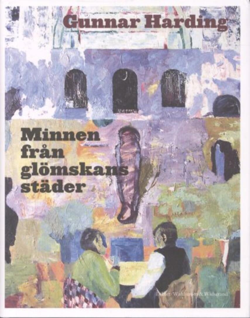 Gunnar Harding: Minnen från glömskans städer