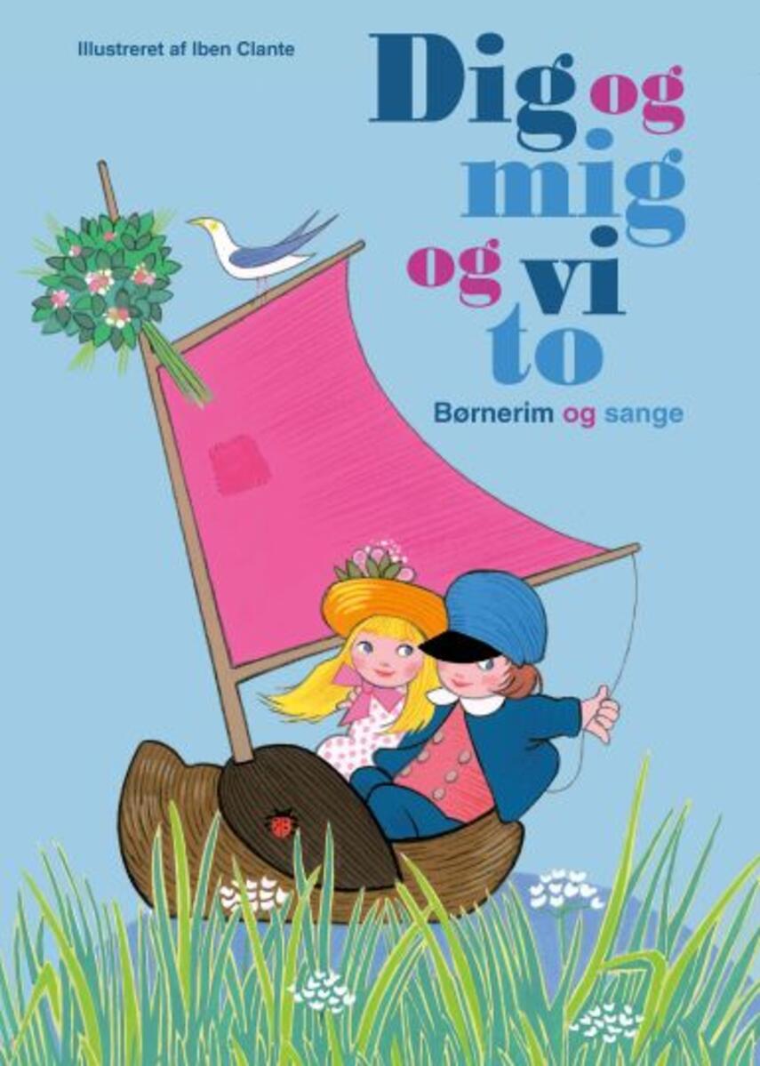 : Dig og mig og vi to - : børnerim og sange