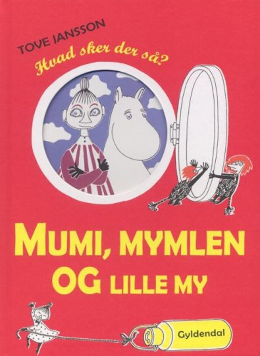 Tove Jansson: Mumi, Mymlen og lille My