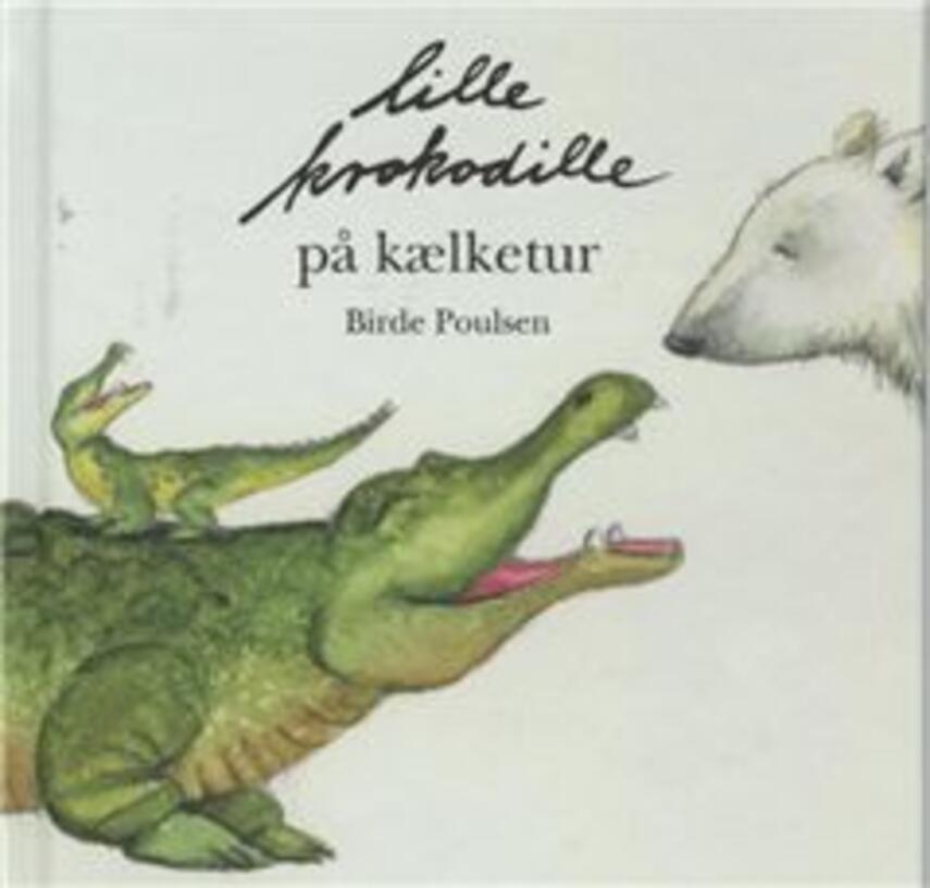Birde Poulsen (f. 1953): Lille Krokodille på kælketur