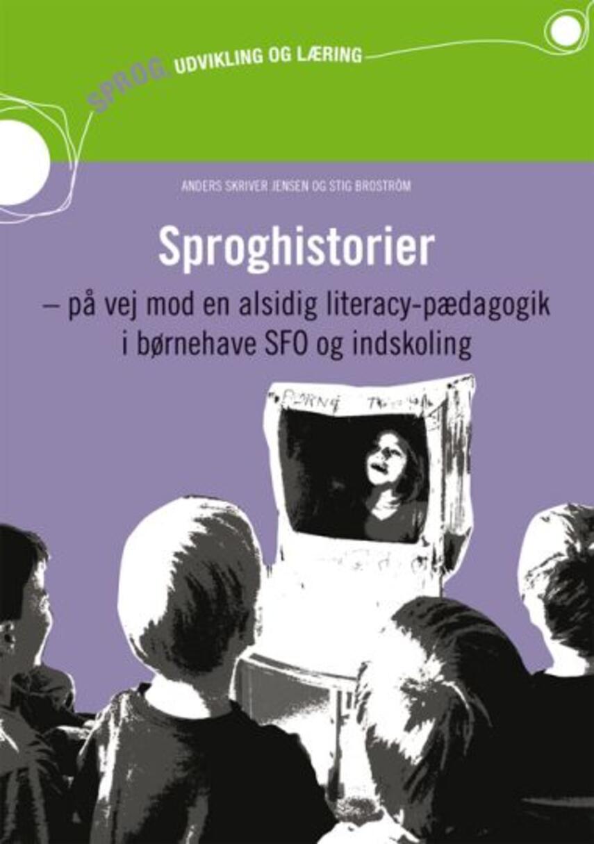 Stig Broström, Anders Skriver Jensen: Sproghistorier : en alsidig literacy-pædagogik i børnehave, SFO og indskoling