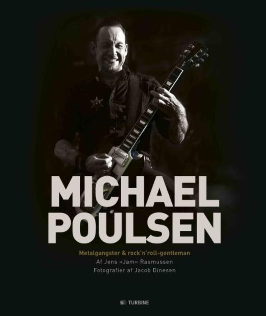 Jens Jam Rasmussen: Michael Poulsen : metalgangster & rock'n'roll-gentleman