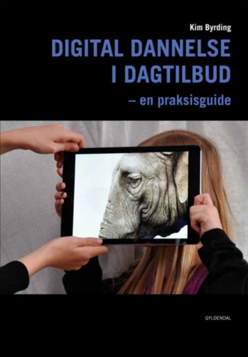 Kim Byrding: Digital dannelse i dagtilbud : en praksisguide