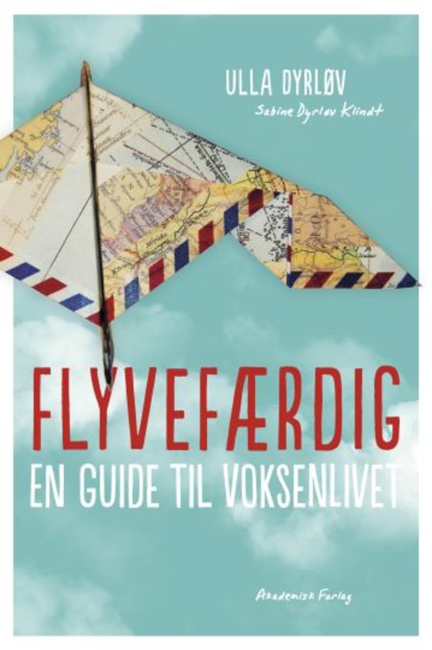 Ulla Dyrløv, Sabine Dyrløv Klindt: Flyvefærdig : en guide til voksenlivet