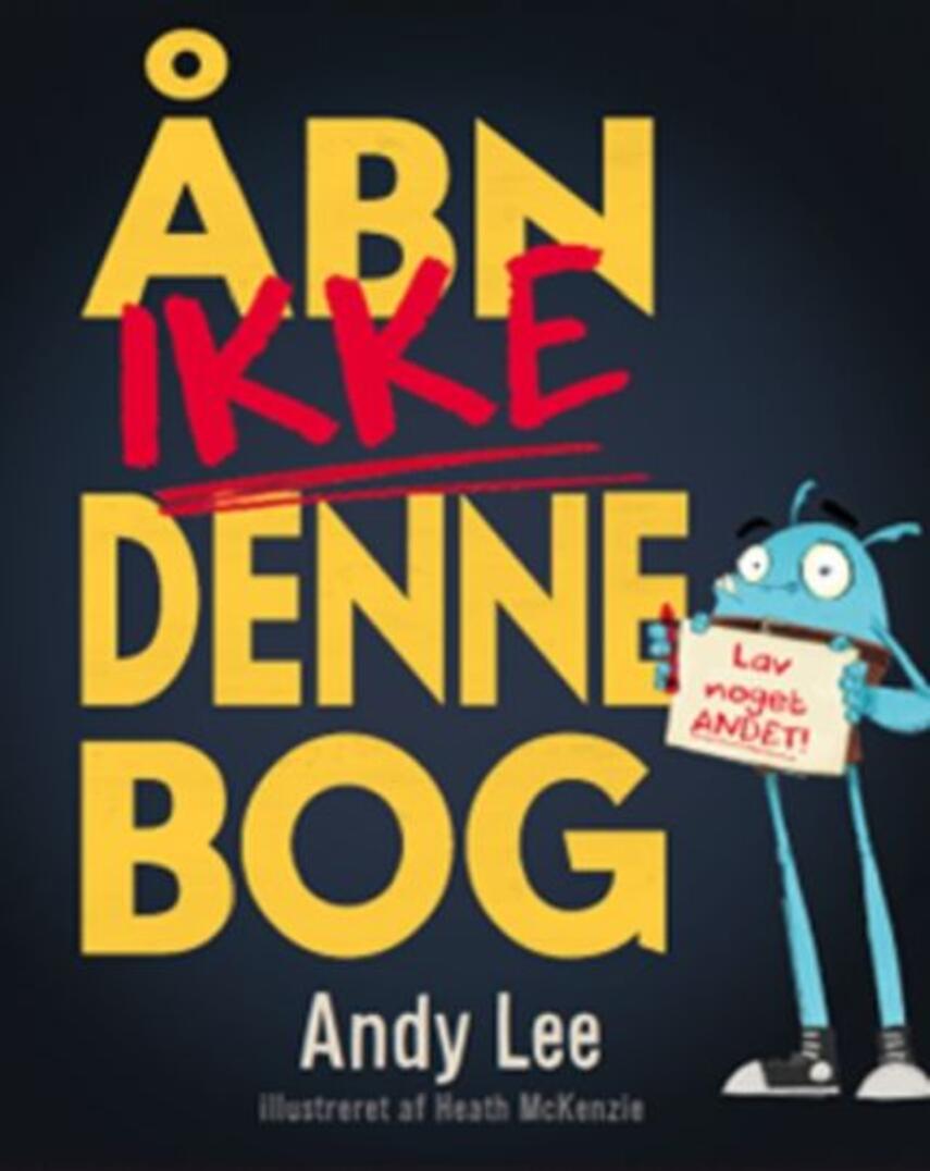 Andy Lee, Heath McKenzie: Åbn ikke denne bog : lav noget andet!