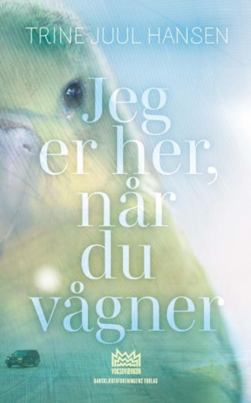 Trine Juul Hansen: Jeg er her, når du vågner